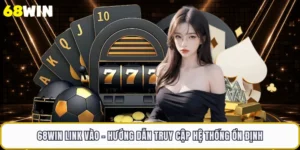 68WIN Link Vào - Hướng Dẫn Truy Cập Hệ Thống Ổn Định