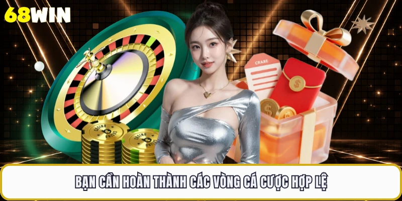 Bạn cần hoàn thành các vòng cá cược hợp lệ