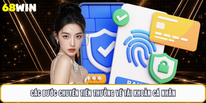 Các bước chuyển tiền thưởng về tài khoản cá nhân