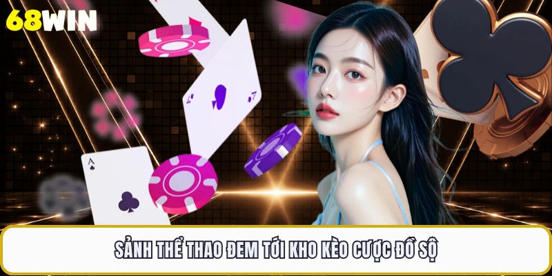 Sảnh thể thao đem tới kho kèo cược đồ sộ